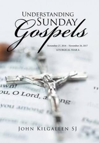 Книга Understanding Sunday Gospels John Kilgallen Sj