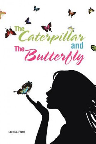 Książka Caterpillar and the Butterfly Laura A Fisher