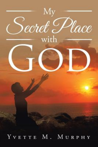 Carte My Secret Place with God Yvette Murphy