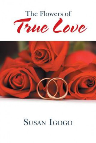 Книга Flowers of True Love Susan Igogo