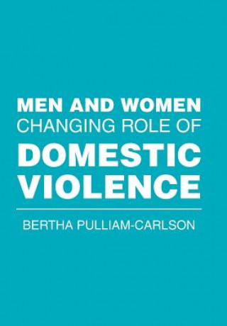 Kniha Men and Women Changing Role of Domestic Violence Bertha Pulliam-Carlson