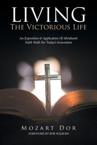 Könyv LIVING The Victorious Life Mozart Dor
