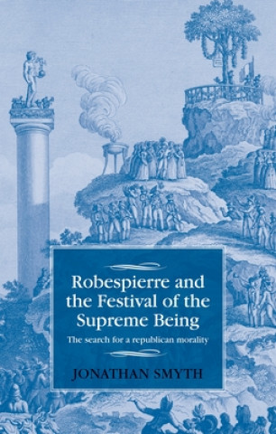 Könyv Robespierre and the Festival of the Supreme Being Jonathan Smyth