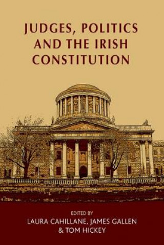 Book Judges, Politics and the Irish Constitution Laura Cahillane