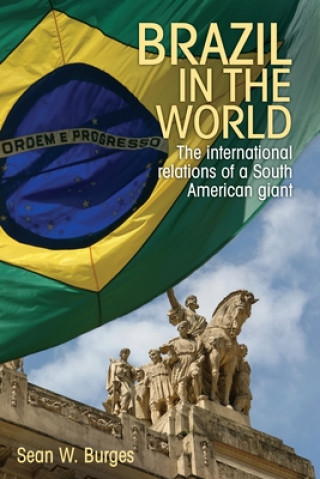 Könyv Brazil in the World Sean W. Burges