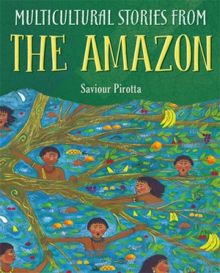 Carte Multicultural Stories: Stories From The Amazon Saviour Pirotta