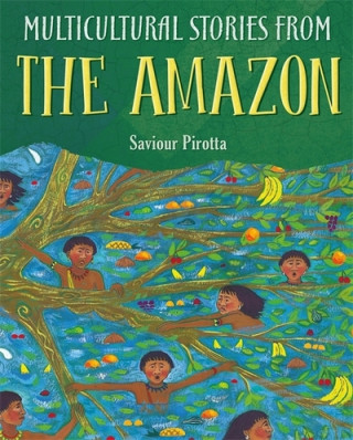 Книга Multicultural Stories: Stories From The Amazon Saviour Pirotta