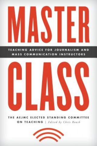 Kniha Master Class The AEJMC Elected Standing Committee on Teaching