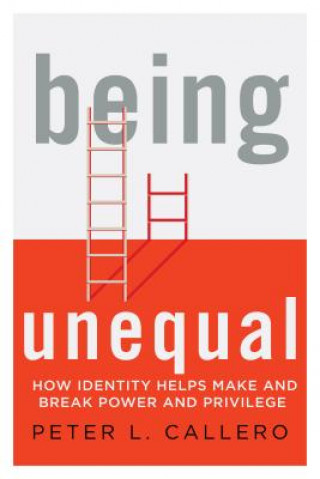 Buch Being Unequal Peter L. Callero