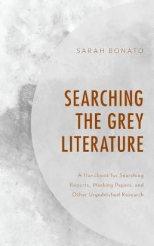 Книга Searching the Grey Literature Sarah Bonato