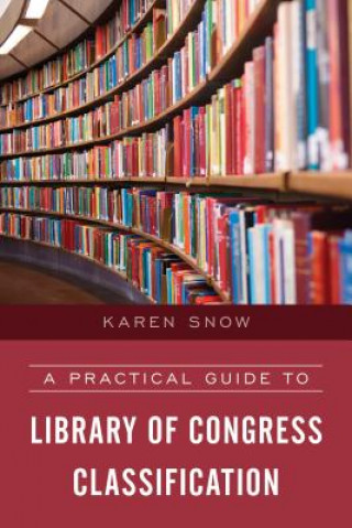 Книга Practical Guide to Library of Congress Classification Karen Snow