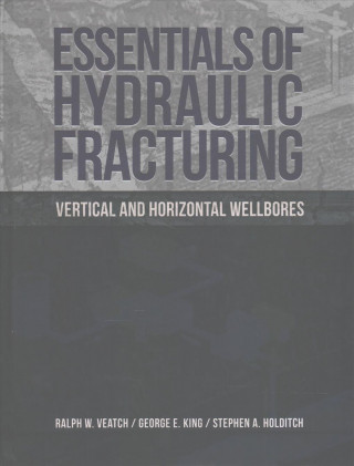 Knjiga Essentials of Hydraulic Fracturing Ralph W. Veatch