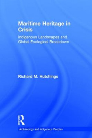 Könyv Maritime Heritage in Crisis Richard Hutchings
