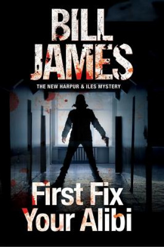 Kniha First Fix Your Alibi Bill James