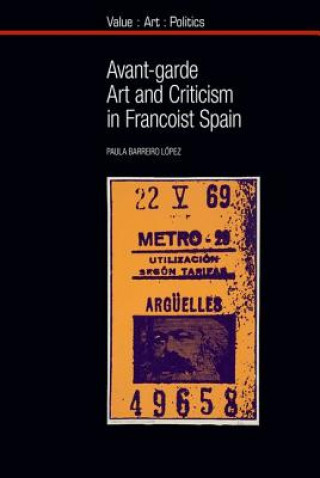 Книга Avant-garde Art and Criticism in Francoist Spain Paula Barreiro Lopez