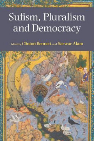 Könyv Sufism, Pluralism and Democracy Clinton Bennett