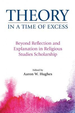 Buch Theory in a Time of Excess Aaron Hughes