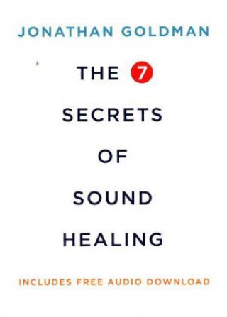 Kniha 7 Secrets of Sound Healing Jonathan Goldman