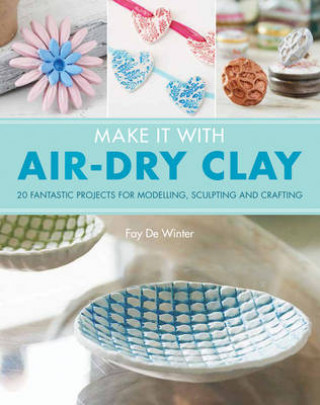 Книга Make It With Air-Dry Clay Fay De Winter