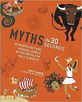 Kniha Myths in 30 Seconds Anita Ganeri