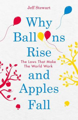 Carte Why Balloons Rise and Apples Fall Jeff Stewart