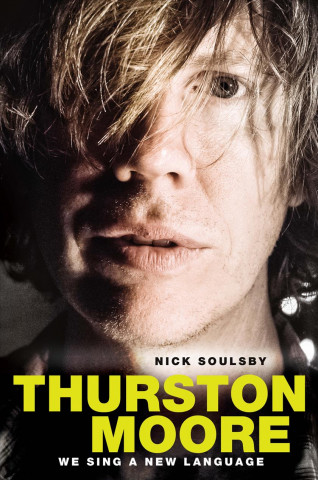 E-book Thurston Moore: We Sing a New Language NICK SOULSBY