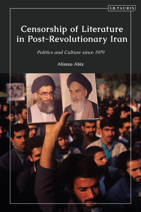 Kniha Censorship of Literature in Post-Revolutionary Iran ABIZ ALIREZA