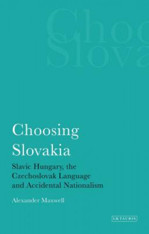 Carte Choosing Slovakia Alexander Maxwell