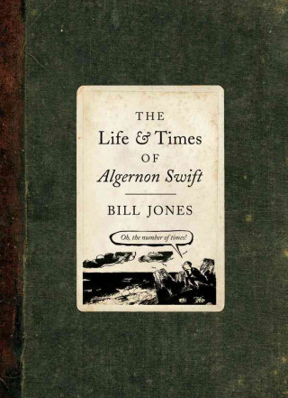 Книга Life and Times of Algernon Swift Bill Jones