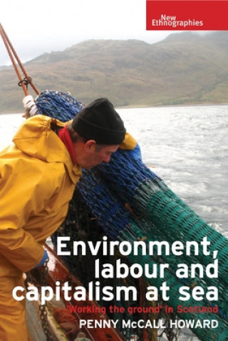 Kniha Environment, Labour and Capitalism at Sea Penny McCall Howard