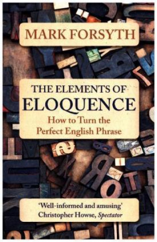 Carte Elements of Eloquence Mark Forsyth