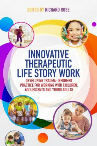 Kniha Innovative Therapeutic Life Story Work ROSE  RICHARD