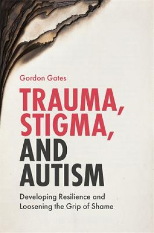Könyv Trauma, Stigma, and Autism GATES  GORDON