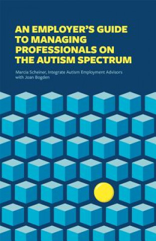 Kniha Employer's Guide to Managing Professionals on the Autism Spectrum Marcia Scheiner