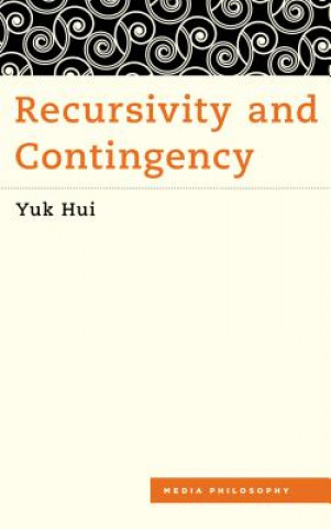 Книга Recursivity and Contingency Yuk Hui