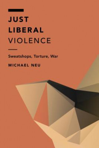 Kniha Just Liberal Violence Michael Neu