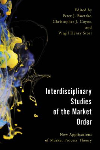 Kniha Interdisciplinary Studies of the Market Order Peter J Boettke