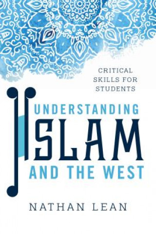 Carte Understanding Islam and the West Nathan Lean