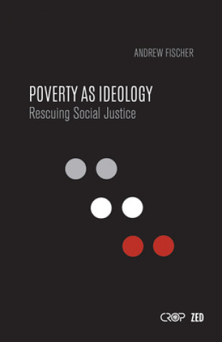 Kniha Poverty as Ideology Andrew Fischer