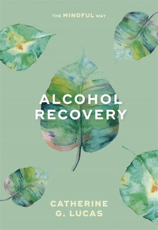 Livre Alcohol Recovery: The Mindful Way Catherine Lucas