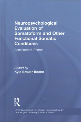 Książka Neuropsychological Evaluation of Somatoform and Other Functional Somatic Conditions 