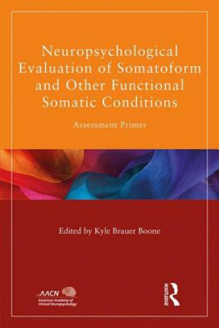 Książka Neuropsychological Evaluation of Somatoform and Other Functional Somatic Conditions 