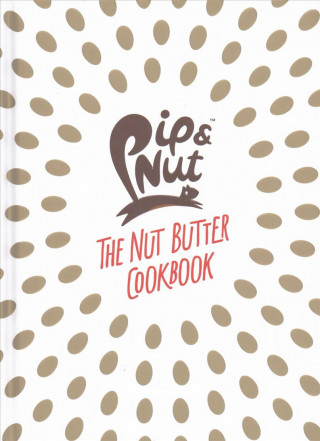 Kniha Pip & Nut: The Nut Butter Cookbook Pippa Murray