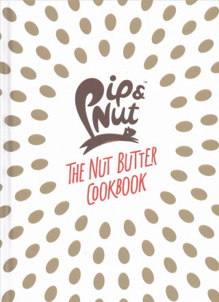 Knjiga Pip & Nut: The Nut Butter Cookbook Pippa Murray