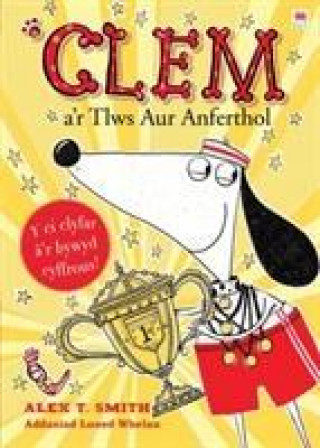 Книга Cyfres Clem: 5. Clem a'r Tlws Aur Anferthol Alex T. Smith