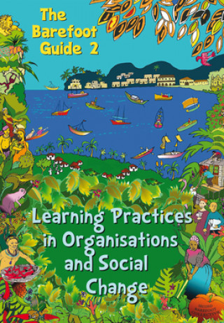 Книга Barefoot Guide to Learning Practices in Organisations and Social Change The 2nd Barefoot Guide Writers' Collective