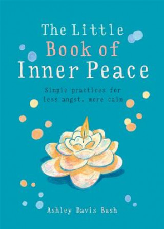 Carte Little Book of Inner Peace Ashley Davis Bush