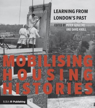 Kniha Mobilising Housing Histories Peter Guillery