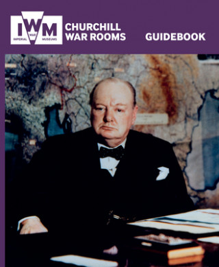 Könyv Churchill War Rooms Guidebook Imperial War Museum
