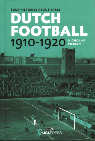 Könyv Four Histories About Early Dutch Football, 1910-1920 Nicholas Piercey